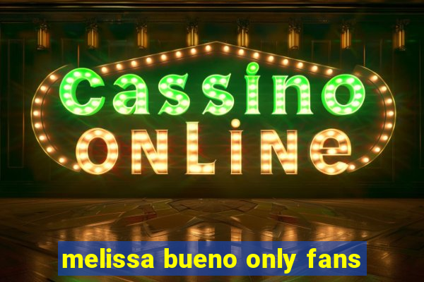 melissa bueno only fans